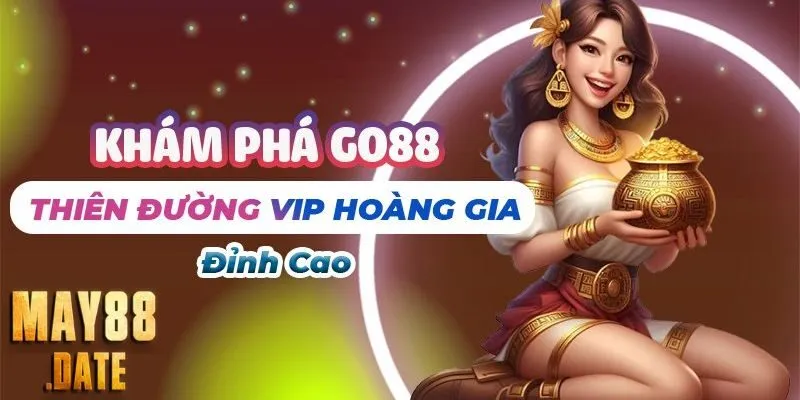 Go88 Thiên Đường VIP Hoàng Gia: Cổng Game Sang Trọng, Dịch Vụ Tuyệt Vời