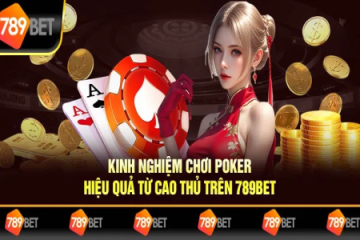 Kinh nghiệm chơi Poker online hiệu quả cho người mới bắt đầu